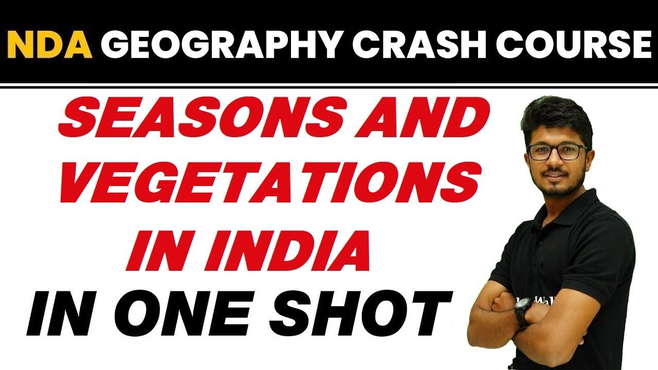 SEASONS AND VEGETATIONS IN INDIA in One Shot || NDA Geography Crash Course