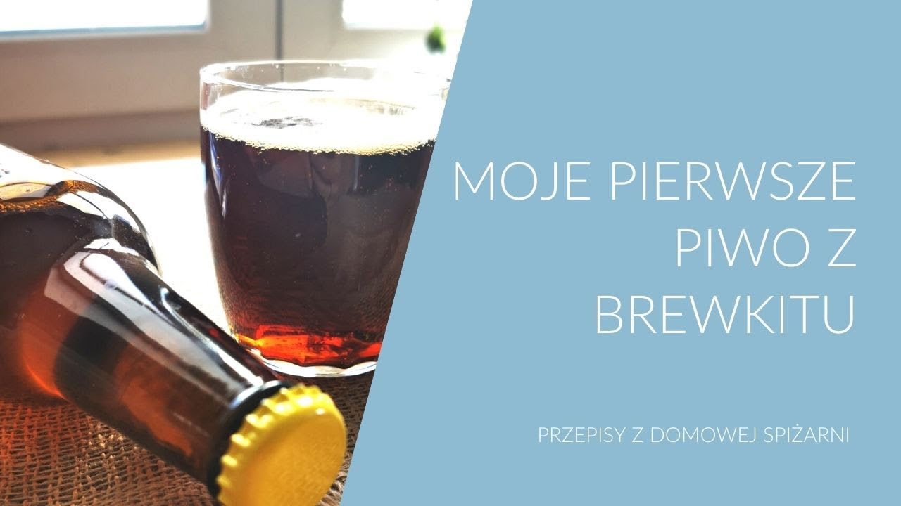 Moje pierwsze piwo z brewkitu | Przepisy z Domowej Spiżarni