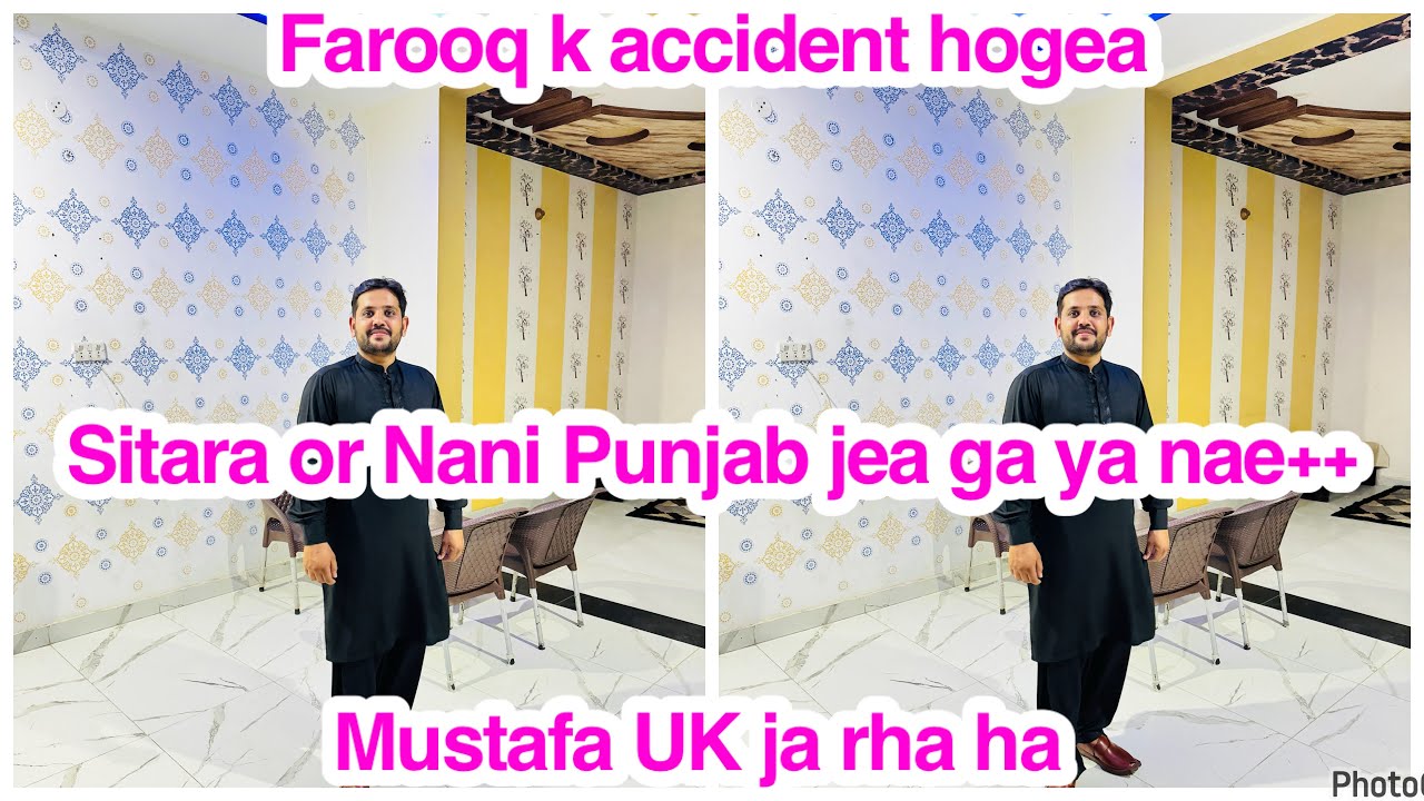 Farooq k accident hogea,Sitara or Nani Punjab jea ga ya nae++,Mustafa UK ja rha ha,daily vlog 