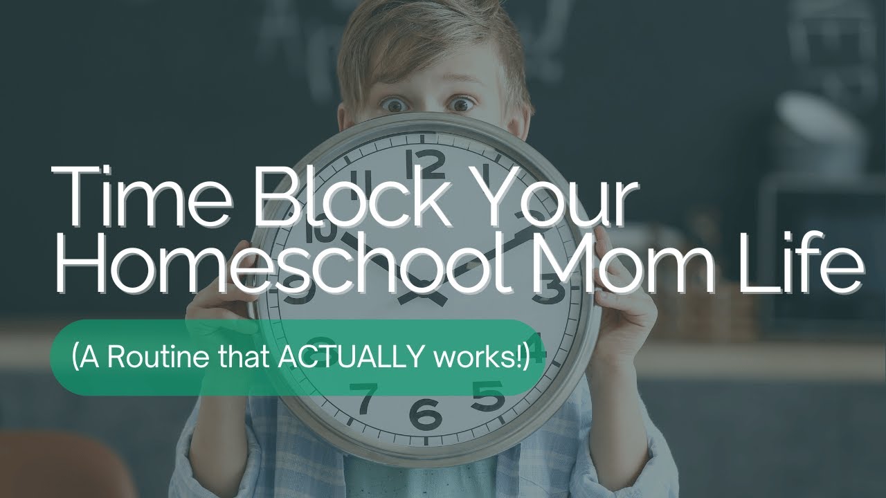 Time Block Your Homeschool Mom Life (a Routine that ACTUALLY works!)