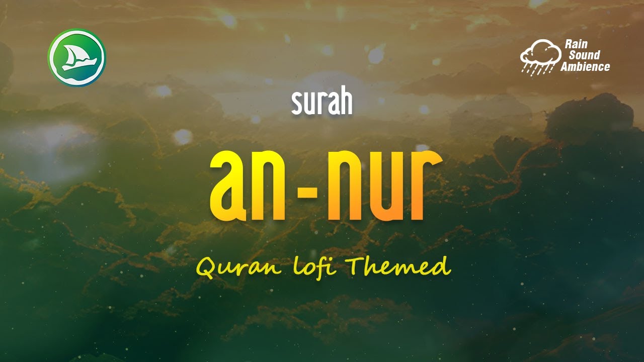 [Lofi Quran] Surah An-Nur (The Light) | Lofi Theme - Relaxing Quran (Rain Sound)