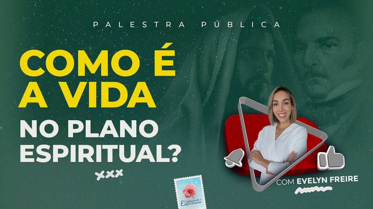 Como é a vida no plano espiritual? | Palestra Pública com Evelyn Freire