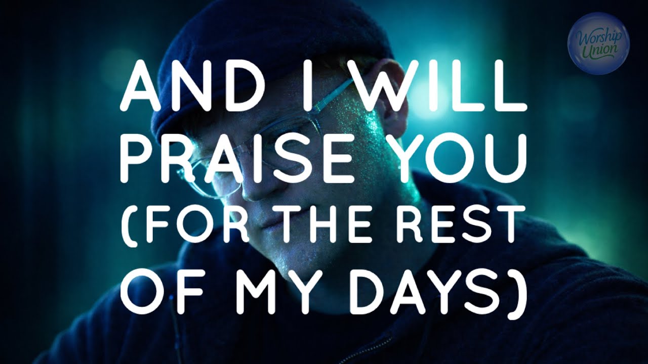 And I Will Praise You (For The Rest of My Days)