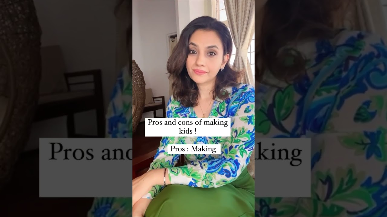 Pros and cons of having kids ! 