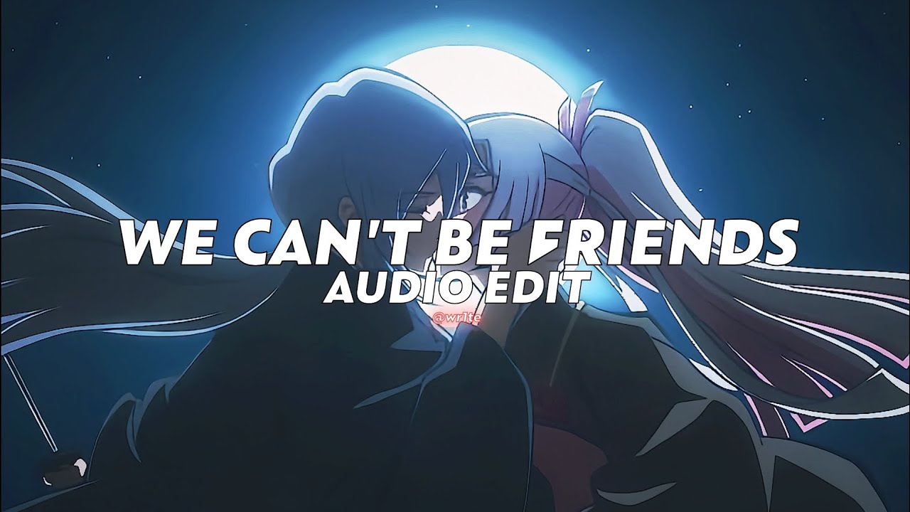 we can't be friends || ariana grande (wait for your love) [edit audio]