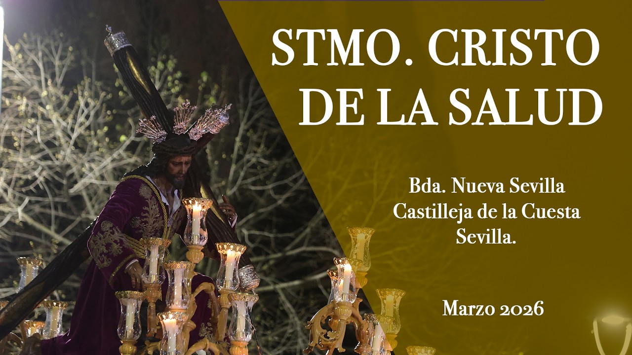 MARZO 2026  SALIDA PROCESIONAL  STMO  CRISTO DE LA SALUD  Bda NUEVA SEVILLA  CASTILLEJA DE LA CUESTA