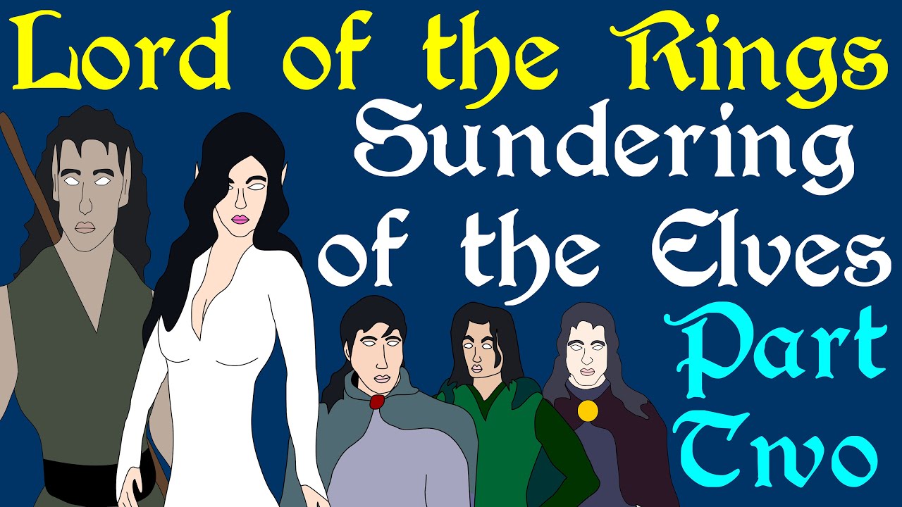 Lord of the Rings: Sundering of the Elves (Part 2 of 2)