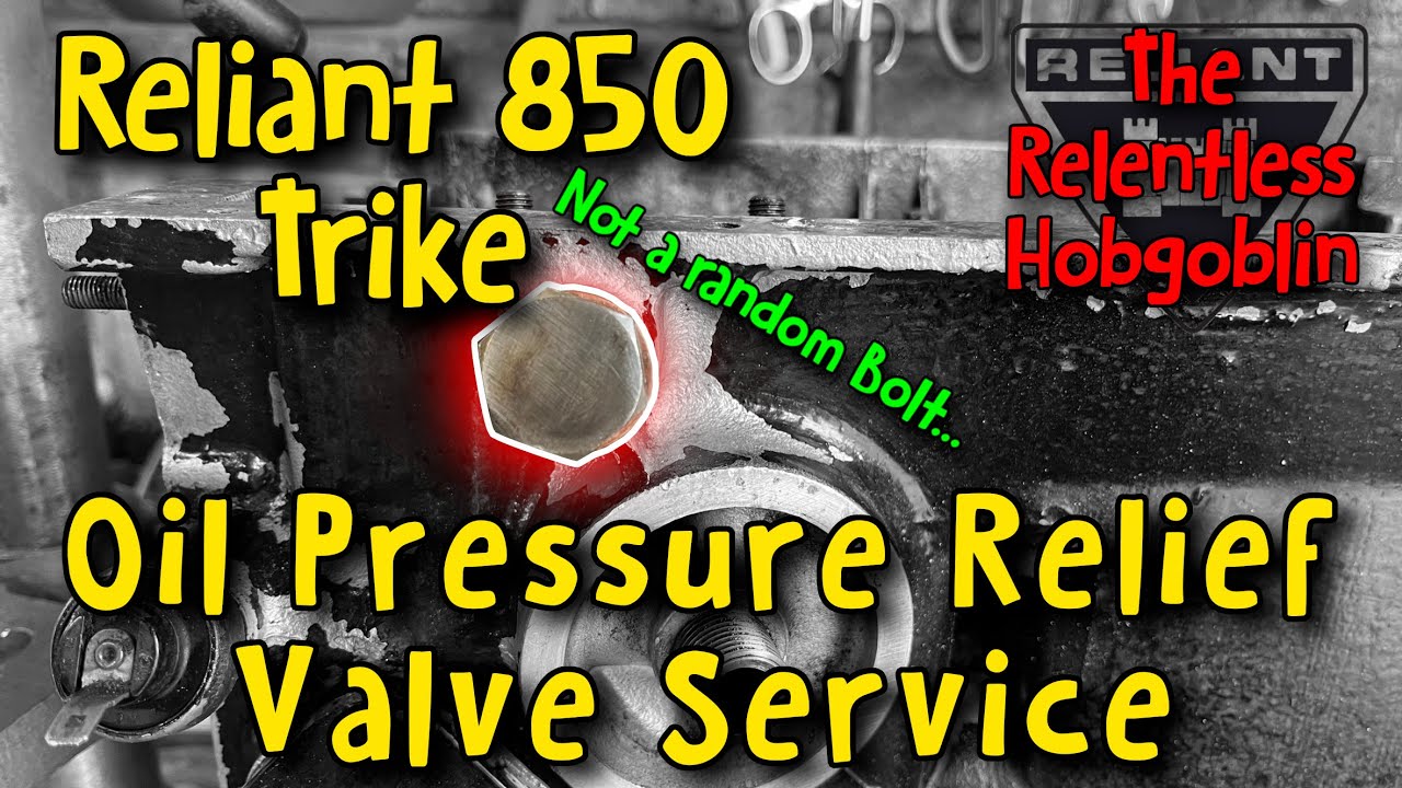Reliant 850 Trike - Oil Pressure Relief Valve Service