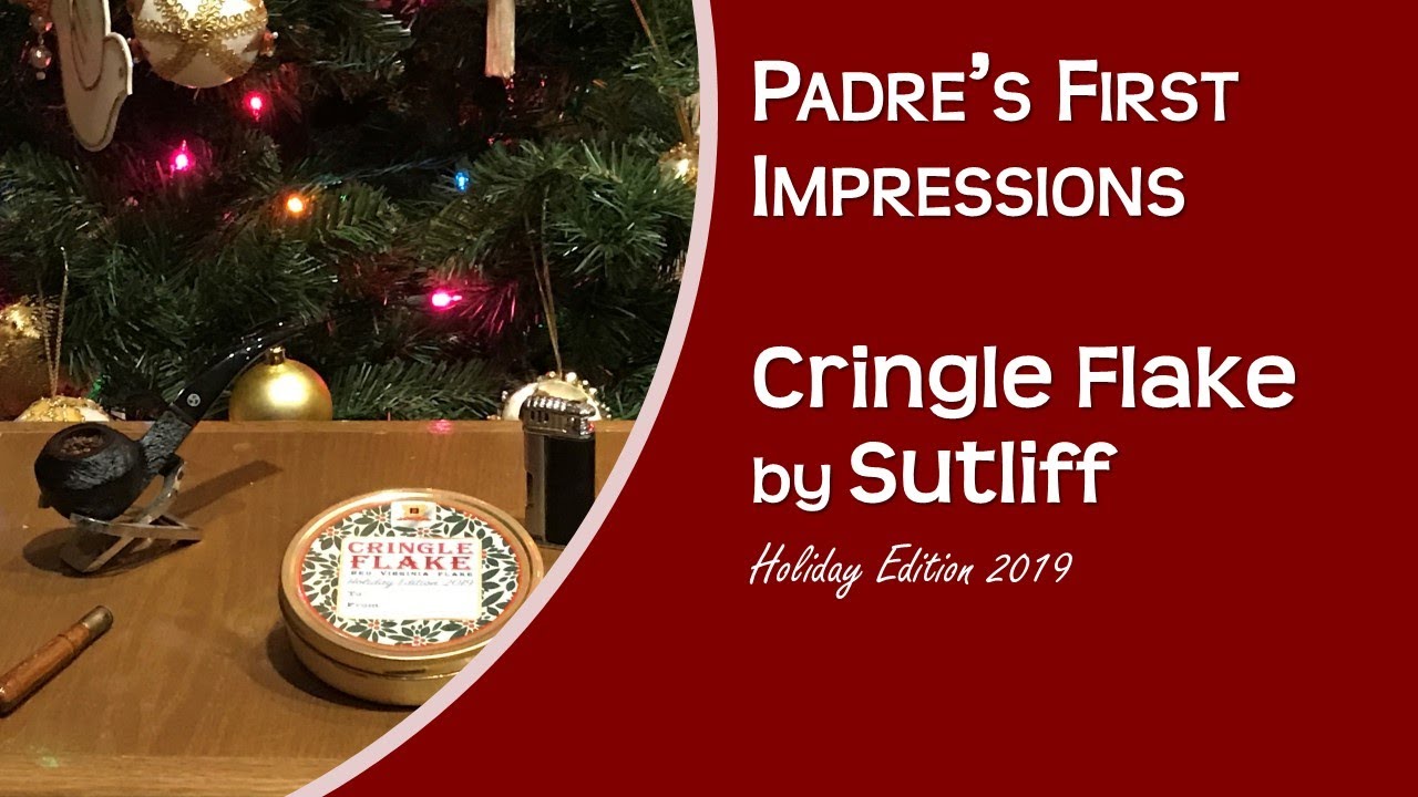 Padre's First Impressions of Cringle Flake by Sutliff (Holiday Blend 2019)