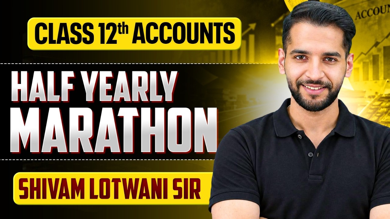 Class 12 Accounts Half Yearly Marathon | Complete 1st Term Revision | Shivam Lotwani Sir