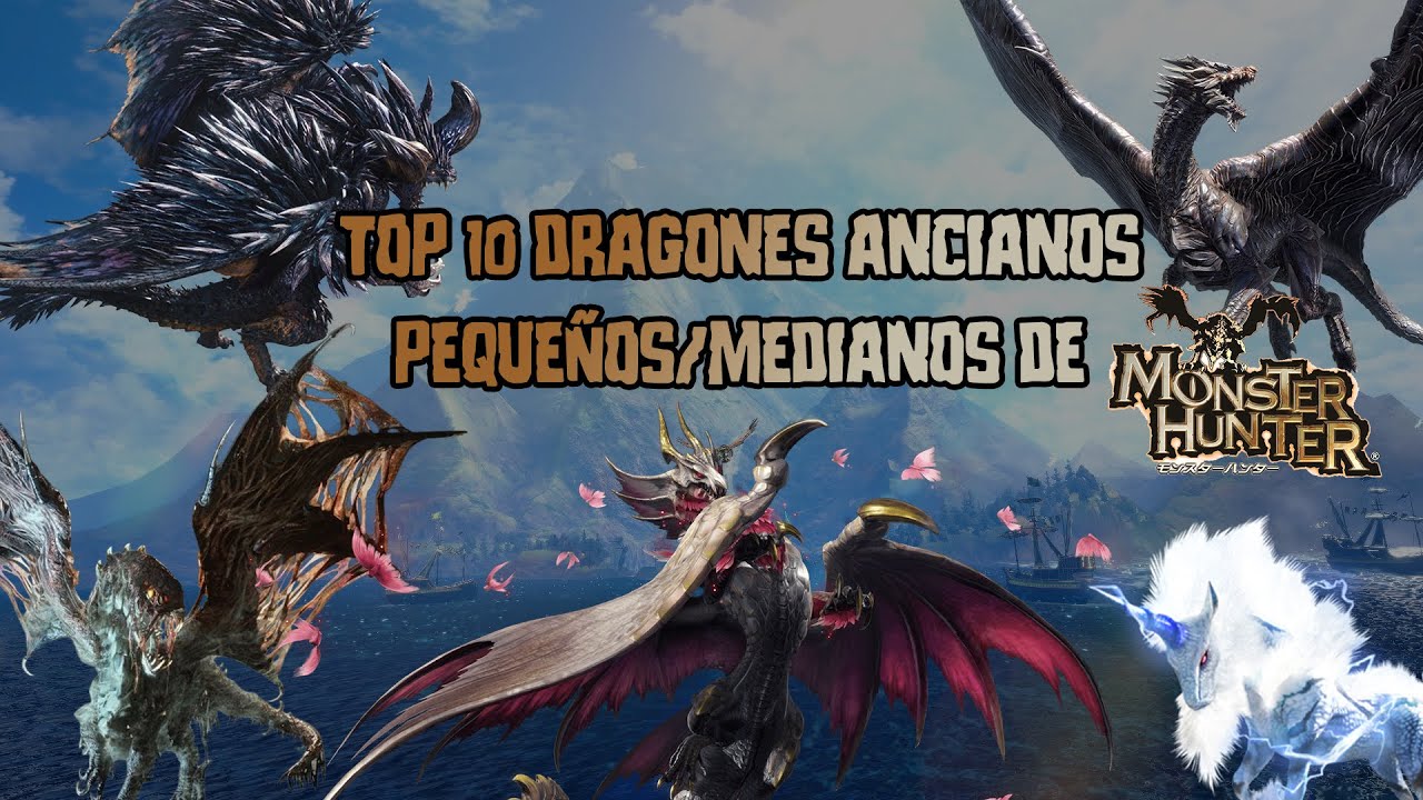 [MH] Monster Hunter: Top 10 de los dragones ancianos (Elder Dragon) de tamaño pequeño/mediano