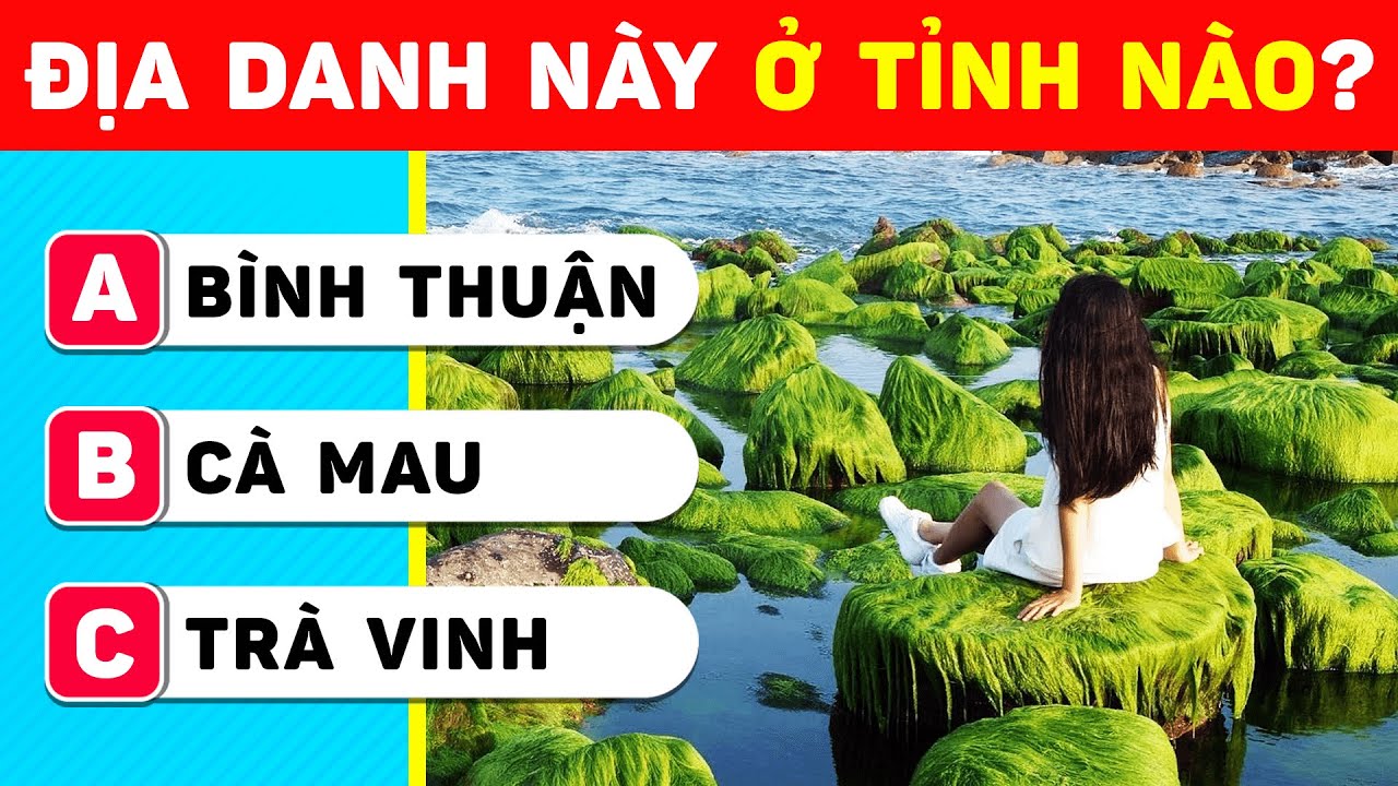 Địa Danh Này Ở Tỉnh, Thành Nào Của Việt Nam? | Đố Vui Địa Lý