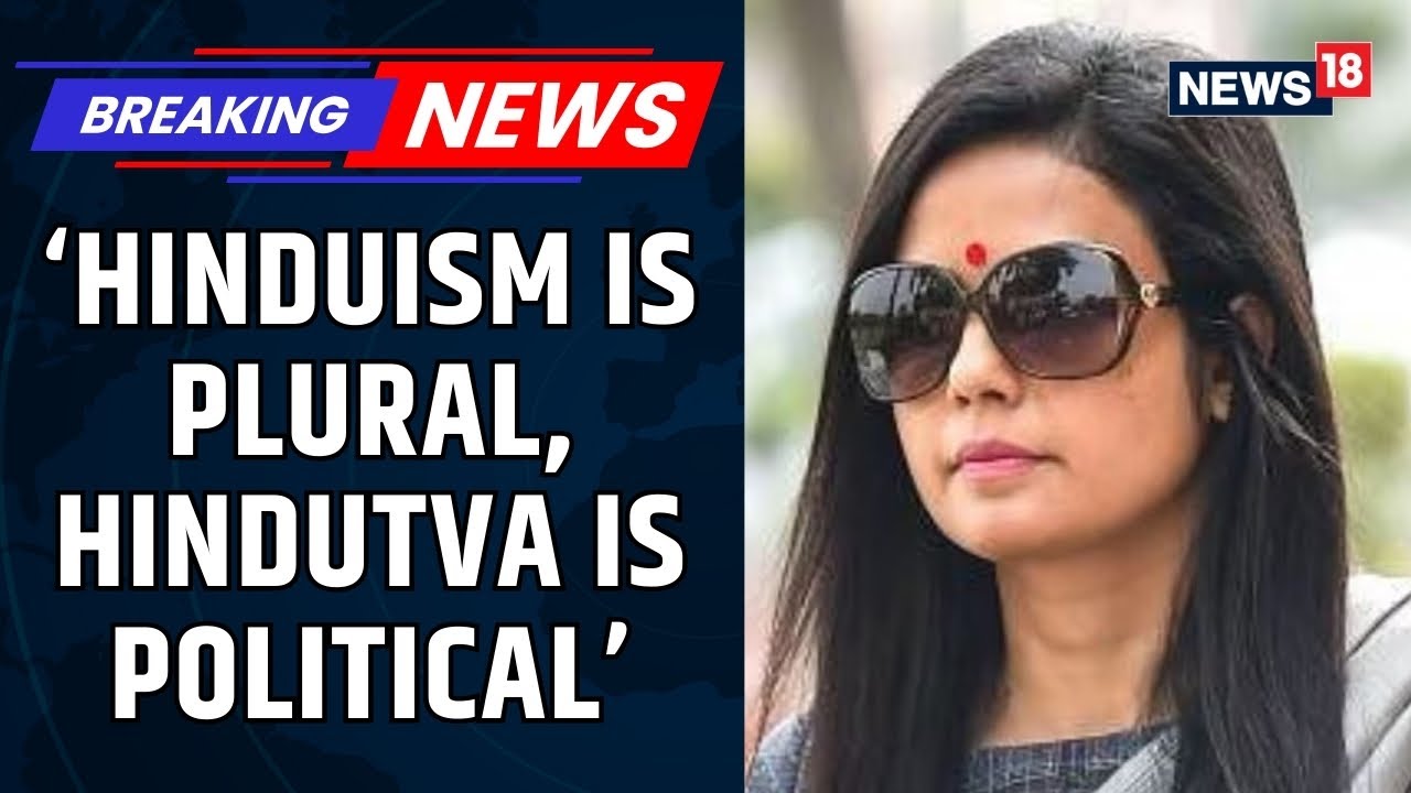 Hindutva Vs Hinduism Debate Reignites | TMC MP Mahua Moitra Draws Sharp Comparison | News18