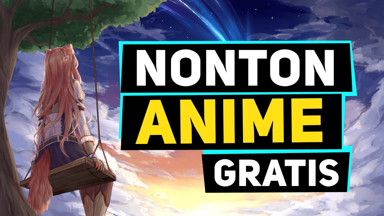 Tempat Nonton Anime Terbaik dan Gratis - SUB INDO