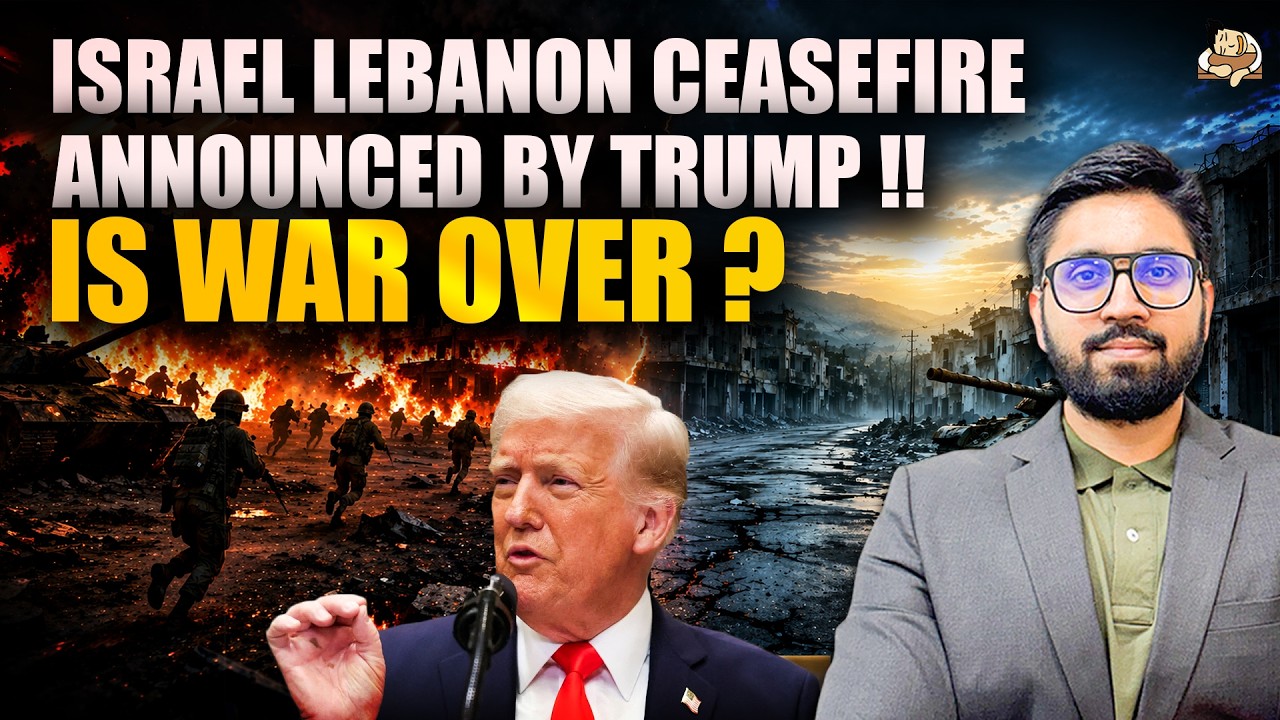 Israel Lebanon Ceasefire Explained | Middle East Conflict Hezbollah Iran Analysis | Current Affairs