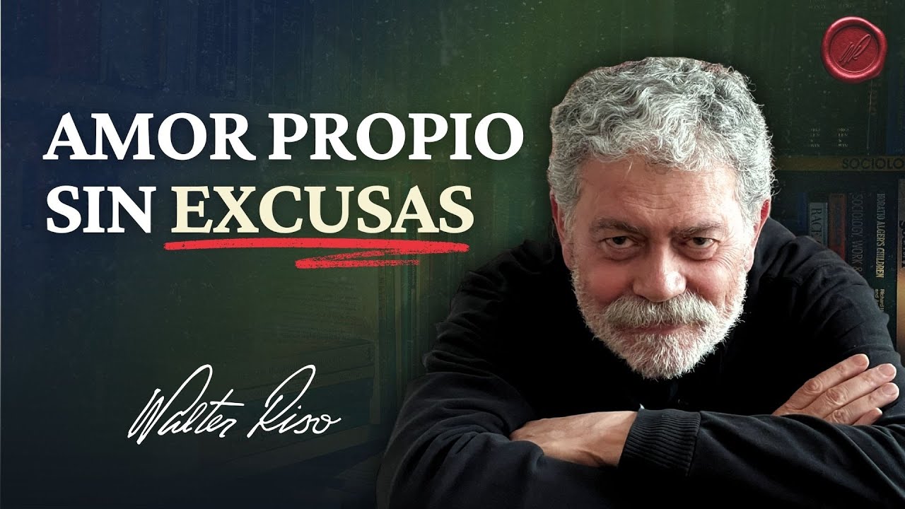 Amor propio sin excusas - Walter Riso | Oficial