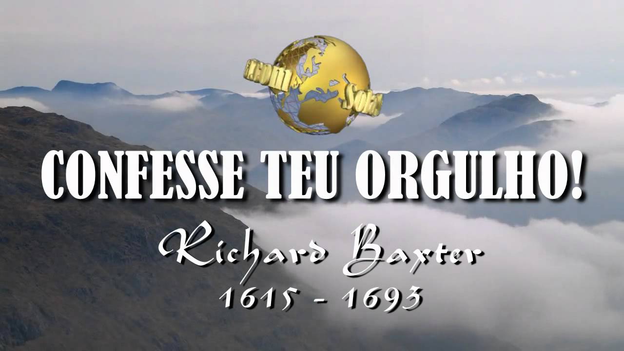 O Coração Orgulhoso - Richard Baxter (1615-1693)