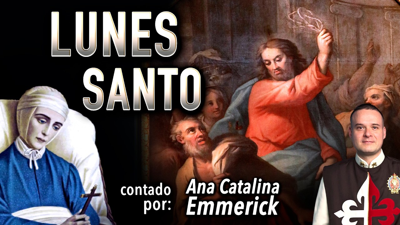 &iexcl;Incre&iacute;ble! &iquest;QU&Eacute; PAS&Oacute; EL LUNES SANTO? por Ana Catalina Emmerick