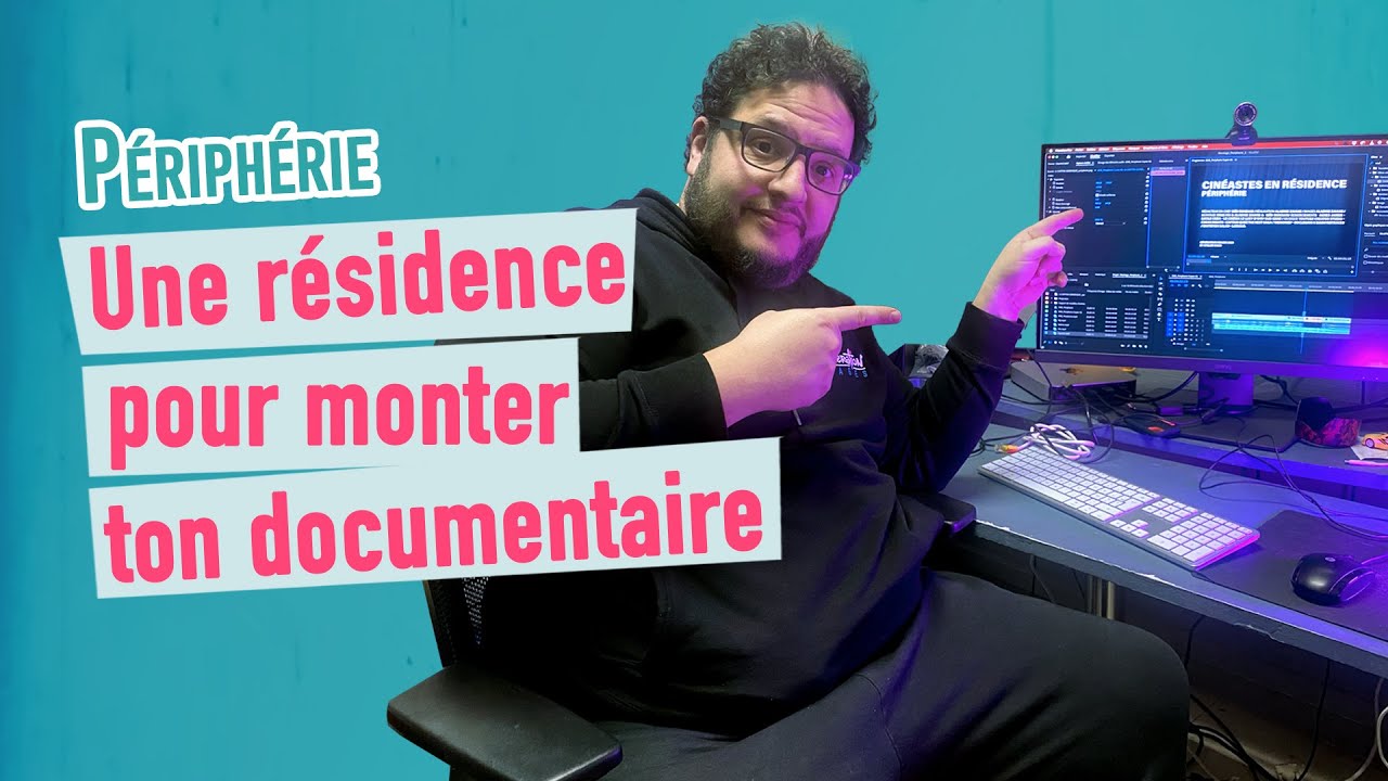 Périphérie : La Résidence qui t'aidera à terminer ton documentaire créatif !