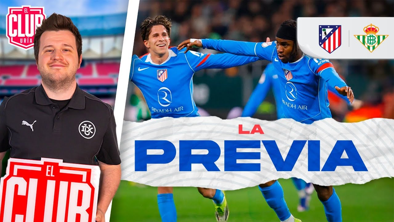 LA PREVIA: ATLÉTICO de MADRID vs BETIS | JORNADA 23 LALIGA 25/26