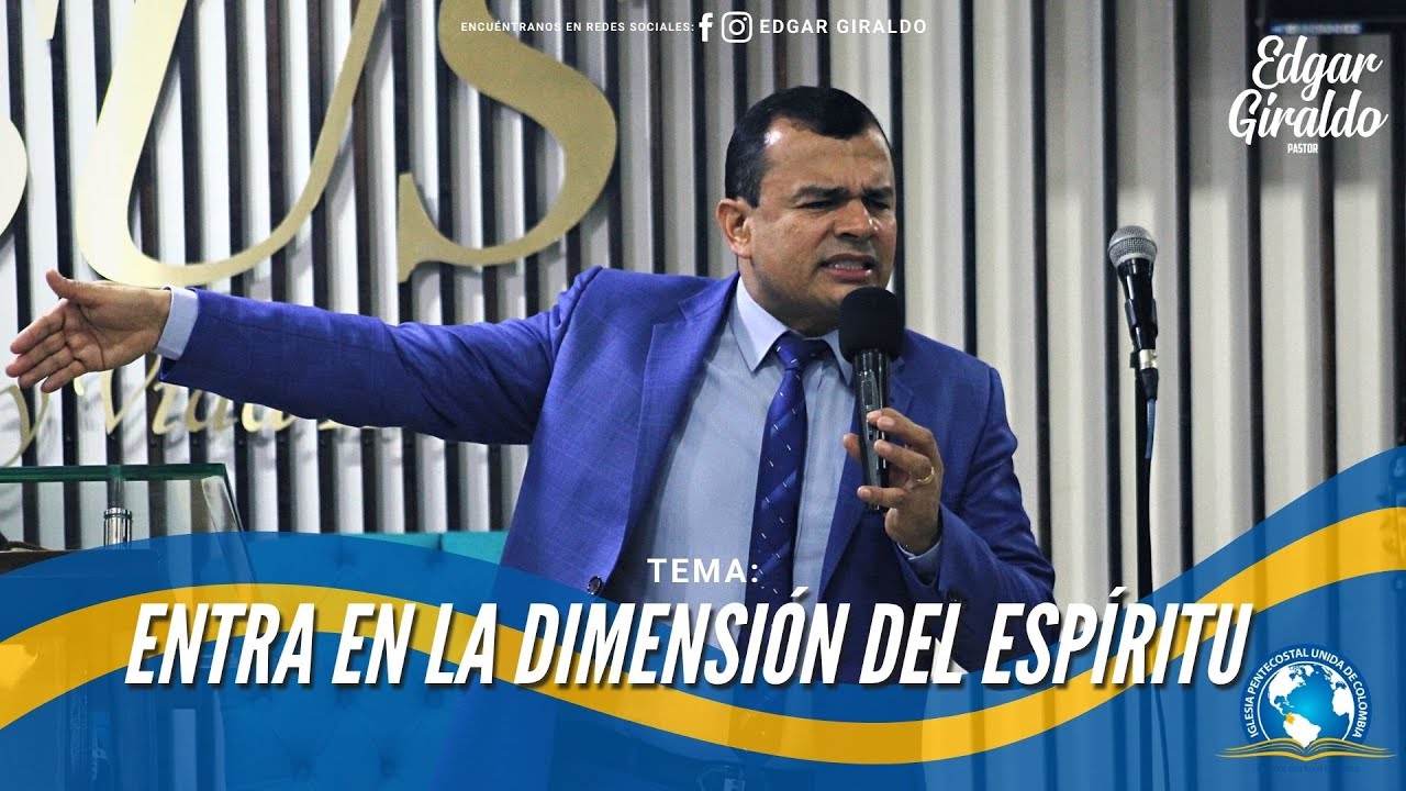 Pastor Edgar Giraldo - Entra En La Dimensión del Espíritu