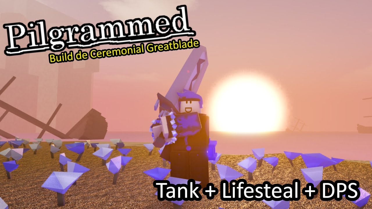 Build tank de Ceremonial Greatblade com lifesteal - Pilgrammed