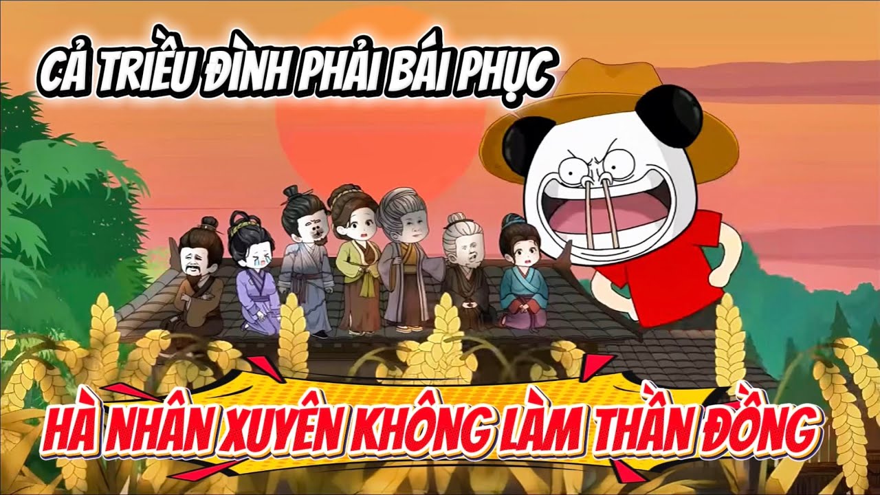 Hà Nhân Xuyên Không Làm Thần Đồng Khiến Cả Triều Đình Bái Phục | Hà Nhân Sub