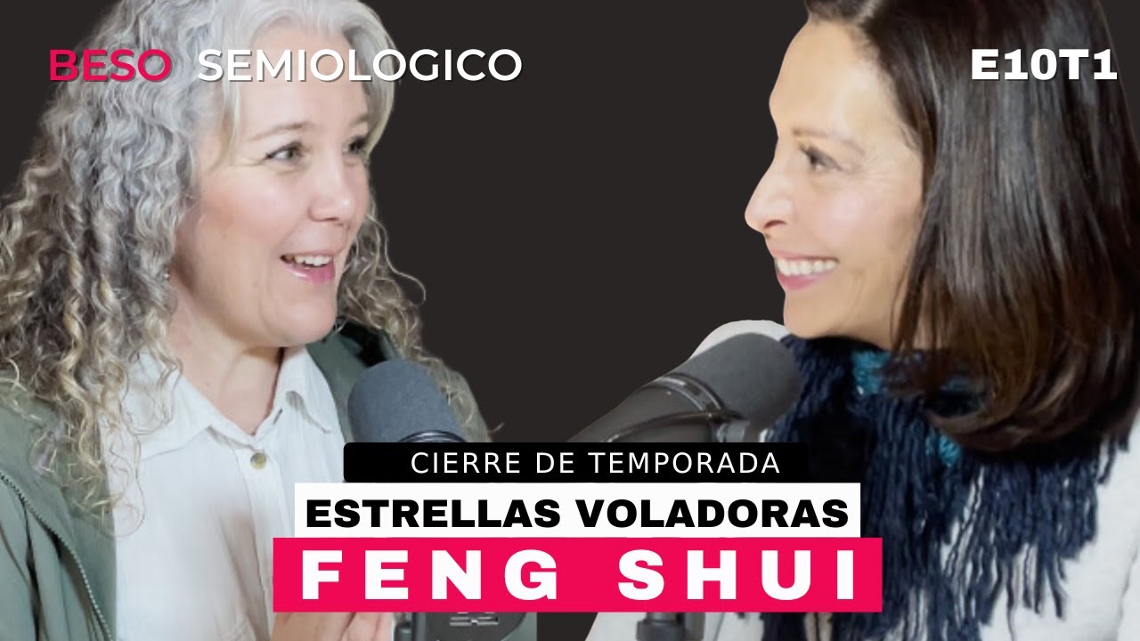 FENG SHUI Y LAS ESTRELLAS VOLADORAS. ENTREVISTA A BRENDA ESCAMILLA. PODCAST BESO SEMIOLOGICO E10T1