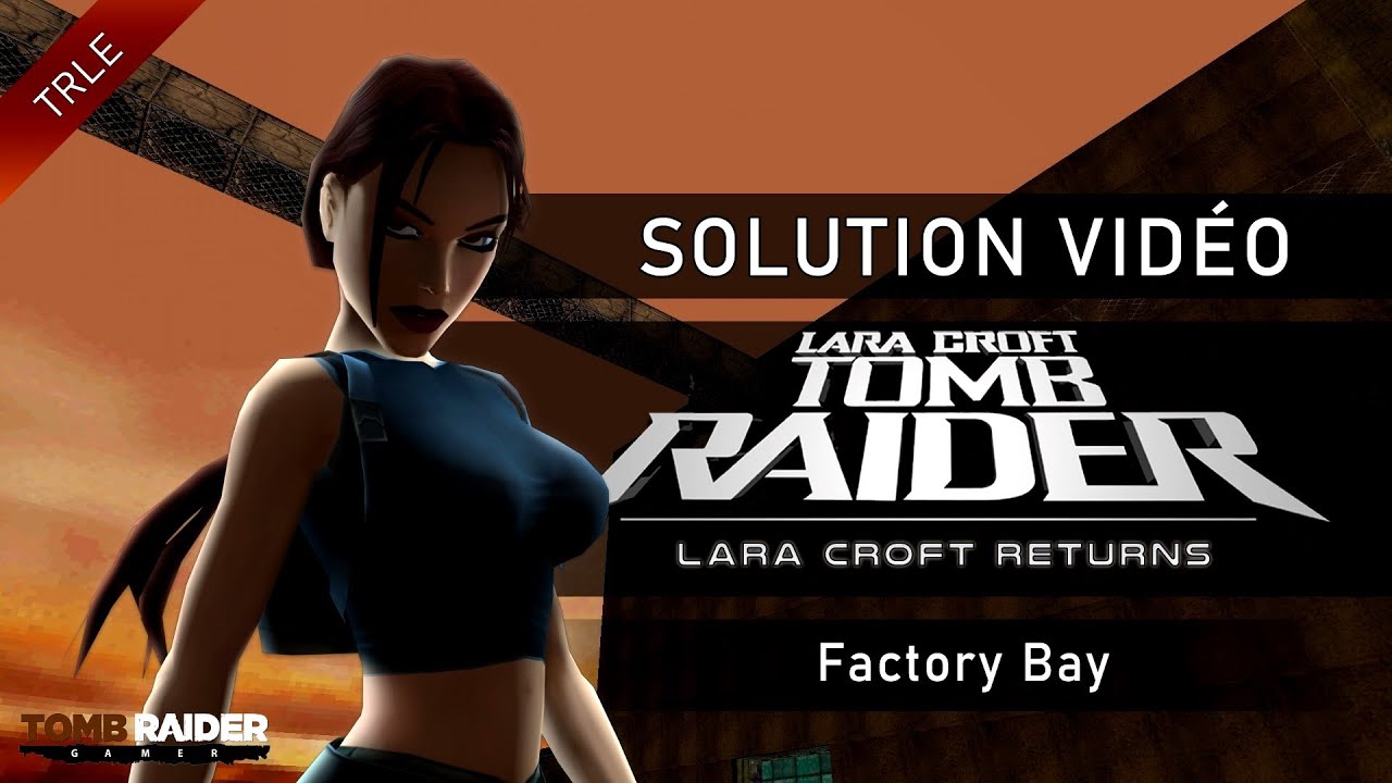 [TRLE] Tomb Raider : Lara Croft Returns (2005) - #06 - Factory Bay