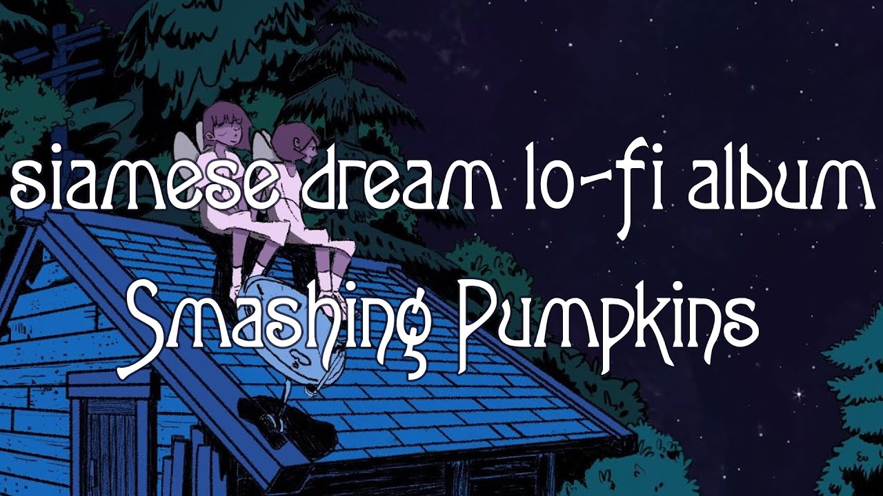 Siamese Lo-Fi Dreams [FULL ALBUM] - Smashing Pumpkins Tribute