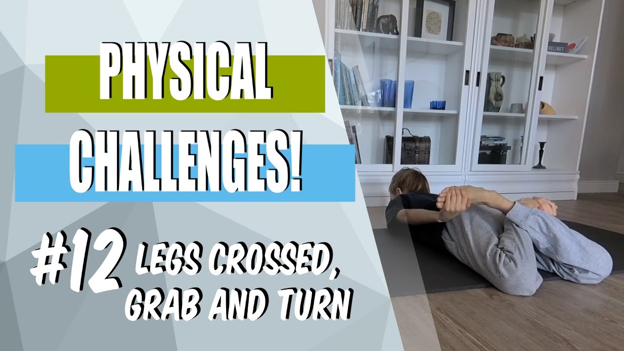 Physical Challenges! - #12 (legs crossed, grab and turn) - P.E. at home/school activity