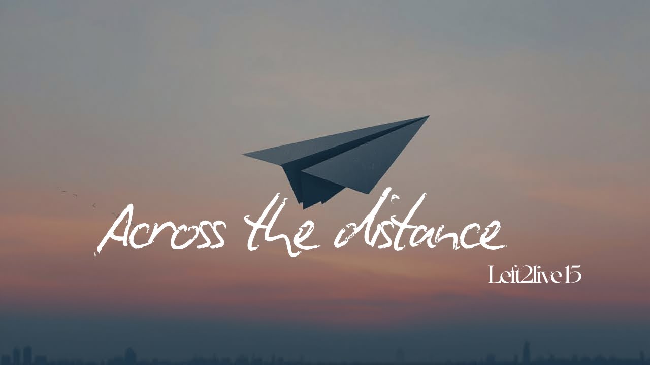 Across the distance ~Left2live (Official lyrics video )
