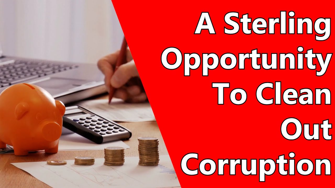 A Sterling Opportunity To Clean Out Corruption