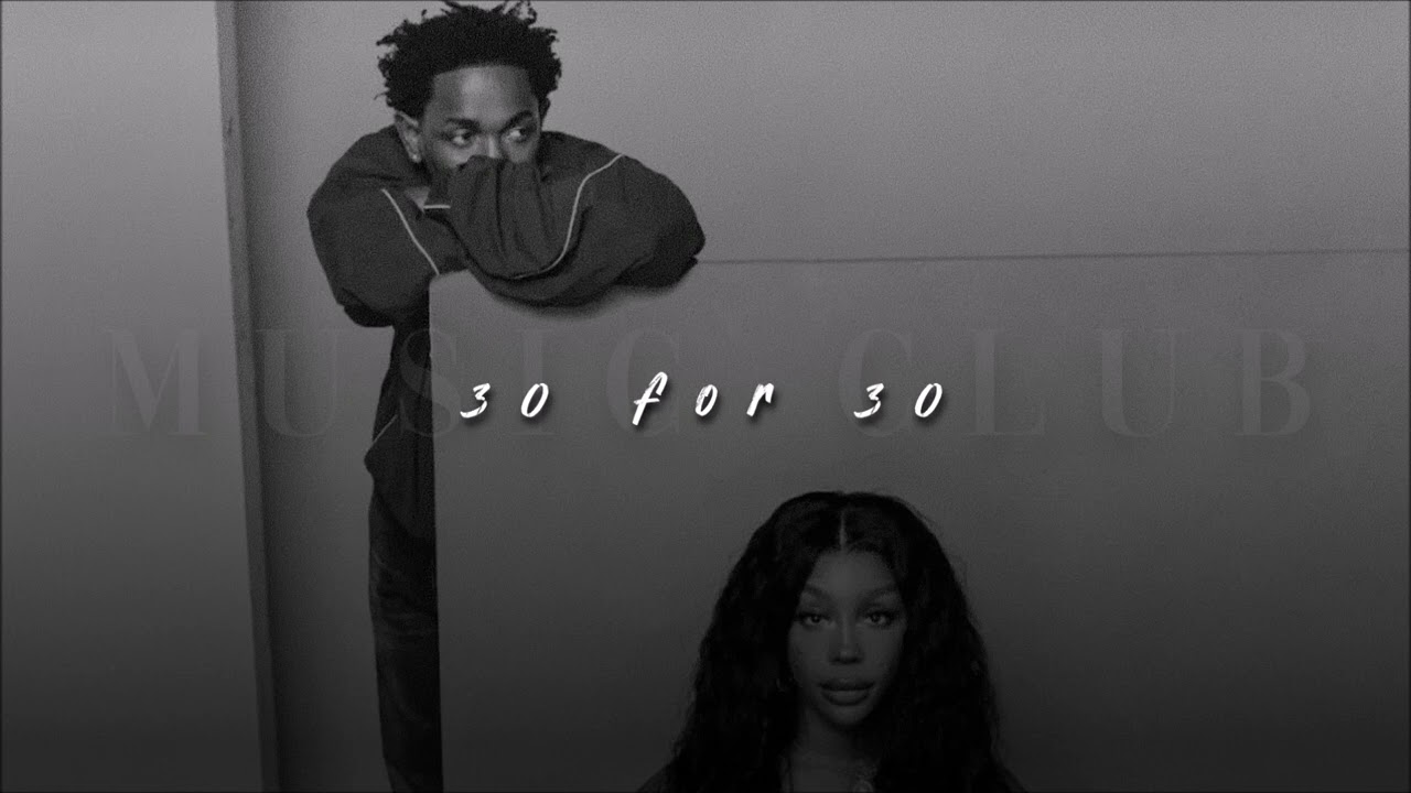 SZA + Kendrick Lamar, 30 For 30 | sped up |