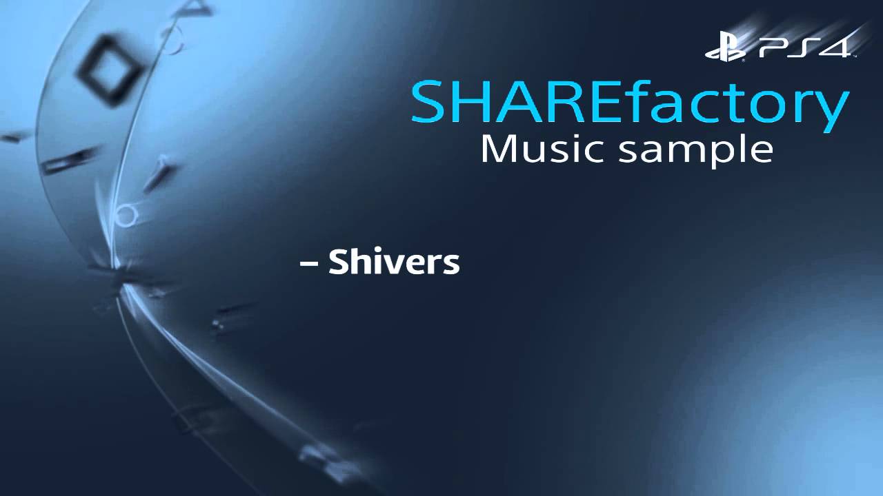Shivers - PS4 SHAREfactory Music sample