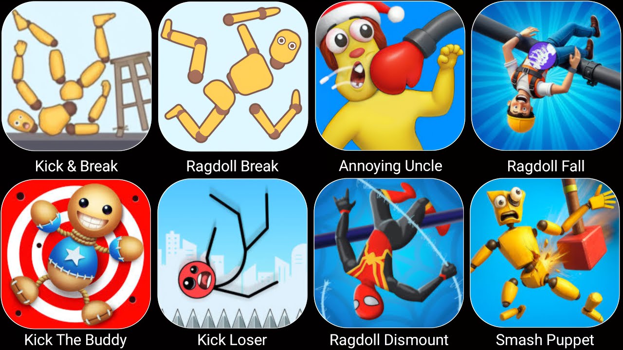Ragdoll Dummy,Ragdoll Break,Kick and Break,Annoying Uncle,Kick The Buddy,Ragdoll Fall,Kick Loser