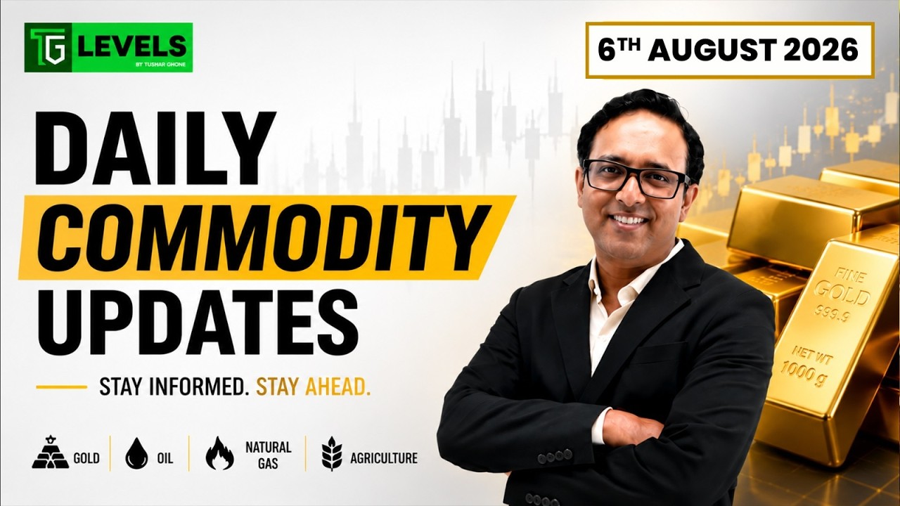 Commodity Analysis for Thursday|6th August 2026