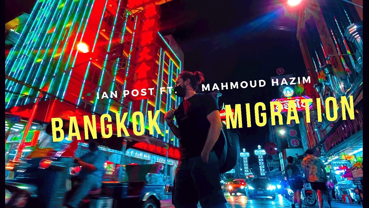 Bangkok Migration - Ian Post ft. Mahmoud Hazim