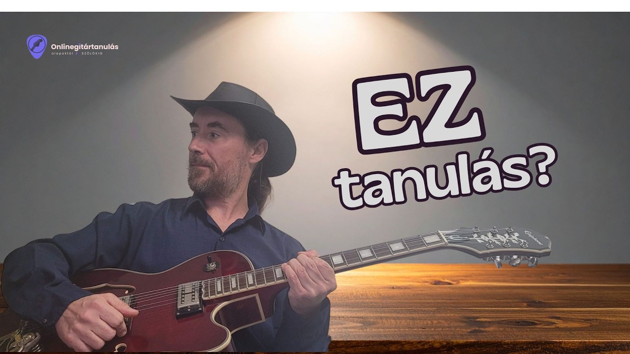 A videónézés még nem gitártanulás.