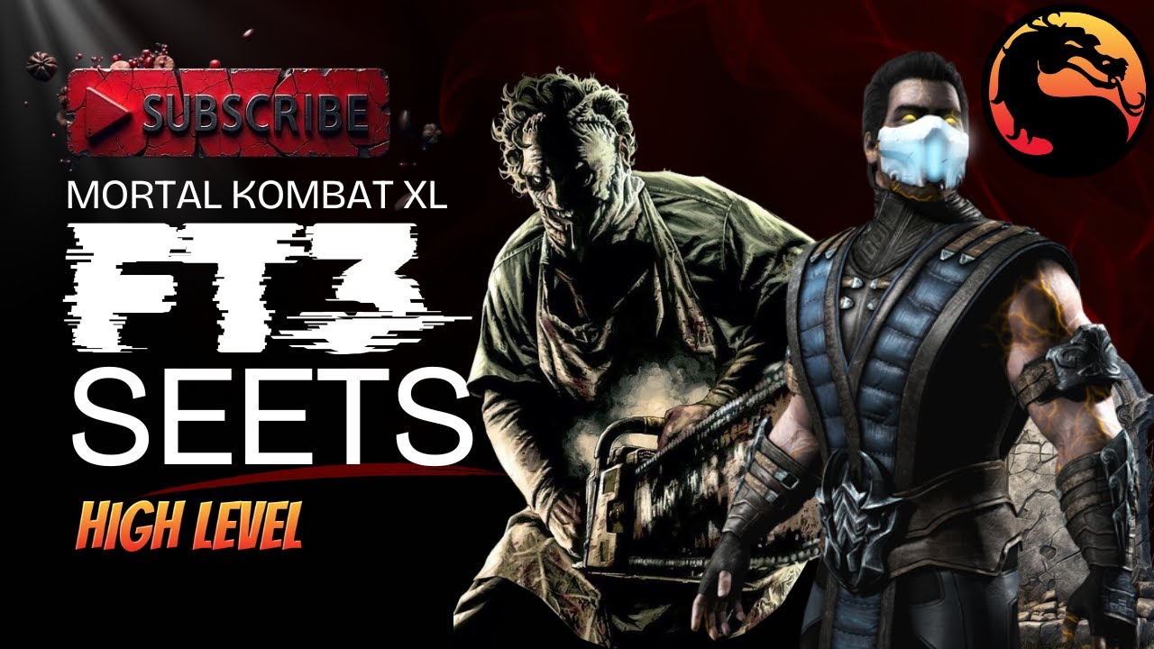 Mortal Kombat XL!! FT3 SEETS