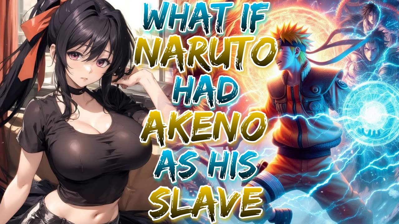 What if Naruto Gets Stuck in the DxD Verse and Makes Akeno his Slave!!?