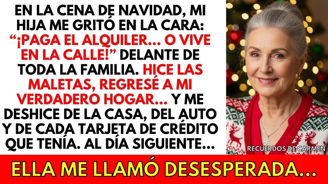 En la cena de Navidad, mi hija gritó   ¡Paga el alquiler o vete!  y lo que hice la dejó desesperad
