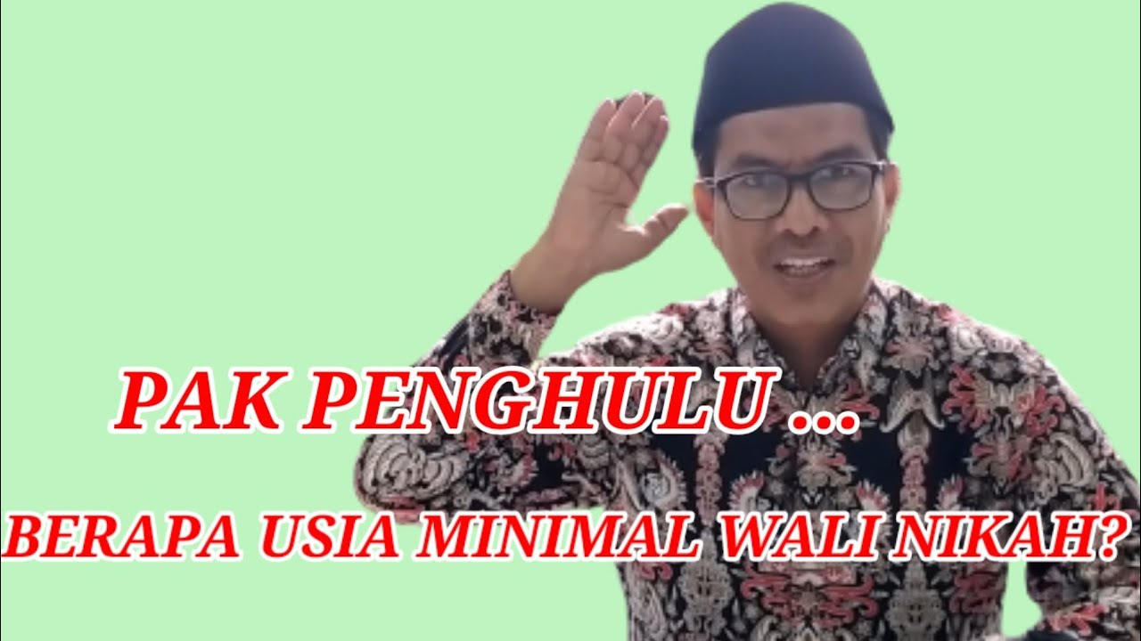 BERAPA USIA MINIMAL BISA MENJADI WALI NIKAH?