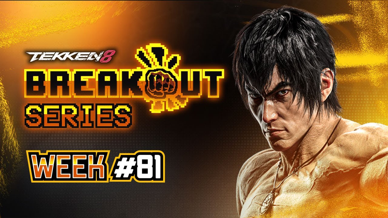 Breakout Series: TEKKEN 8 Week #81