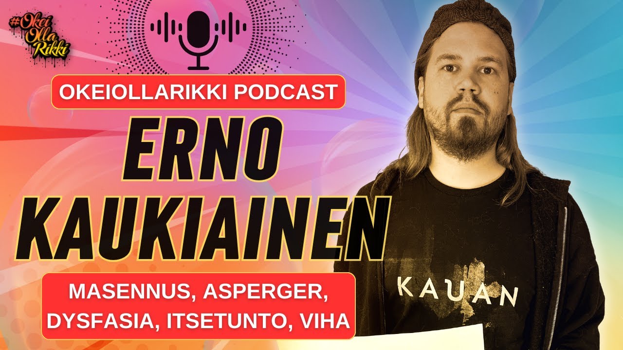 48. ERNO KAUKIAINEN - Asperger, dysfasia, itsetunto, viha, masennus - OkeiOllaRikki podcast
