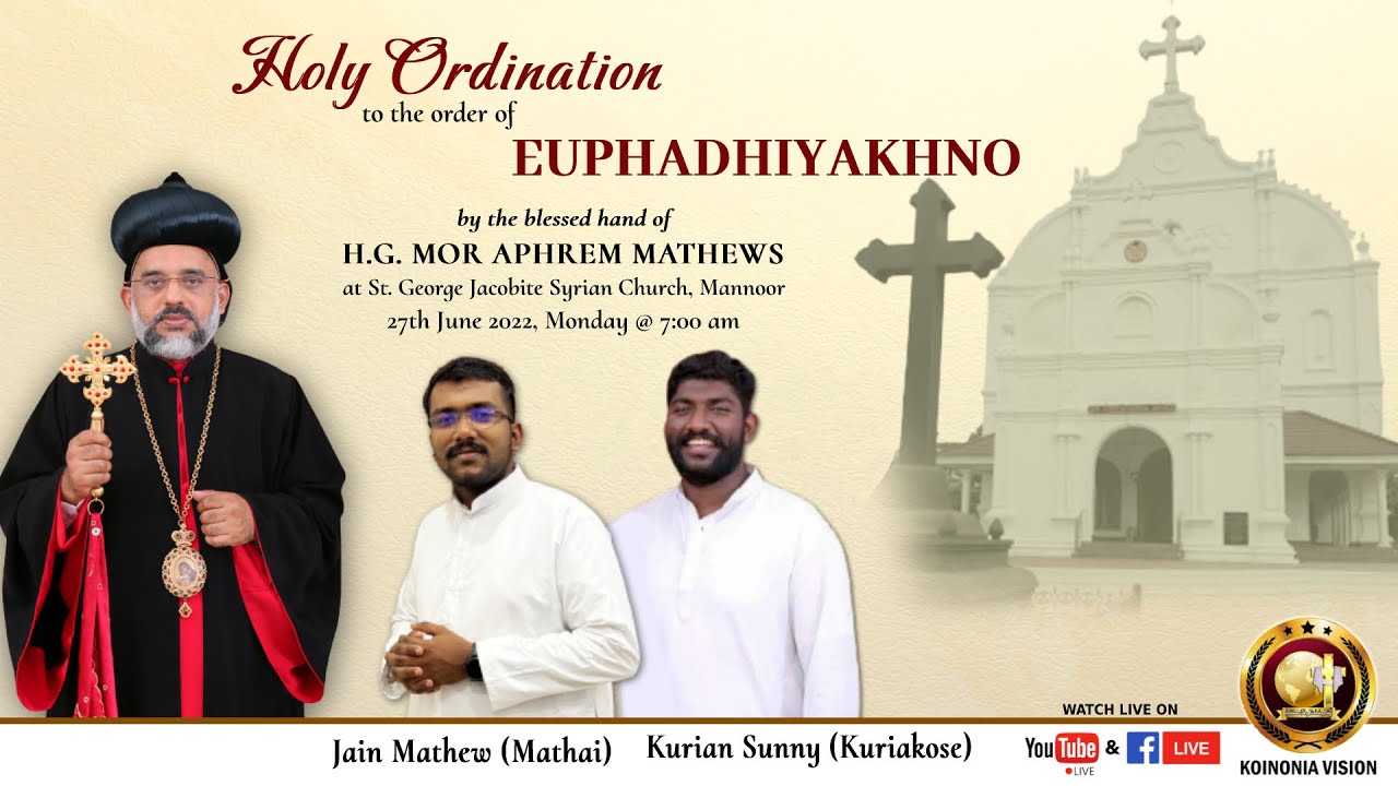 HOLY ORDINATION | EUPHADHIYAKHNO | KURIAN SUNNY, JAIN MATHEW | H.G Mathews Mor Aphrem