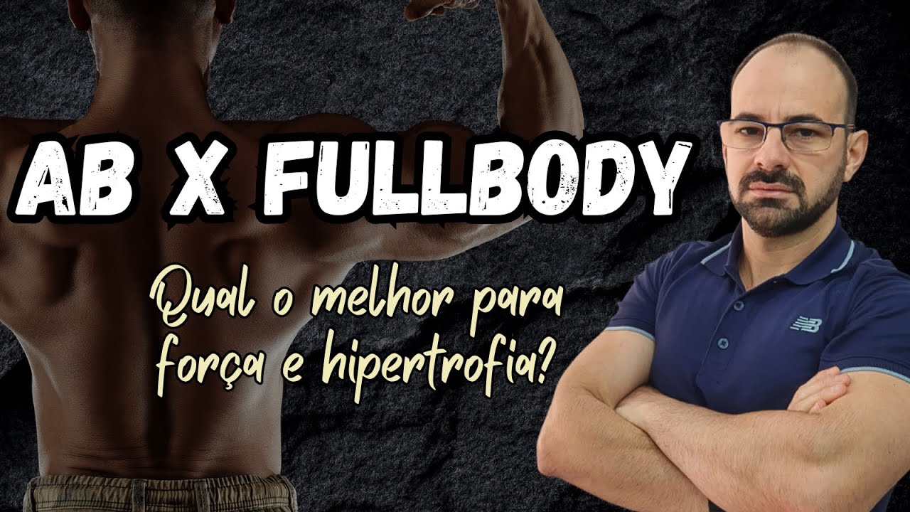 DIVIDIR EM A/B OU FULLBODY PARA HOMENS AVANÇADOS?
