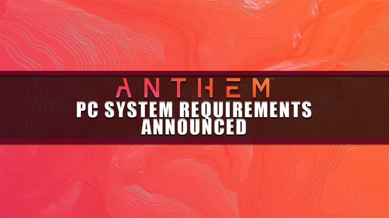 Anthem | PC System Requirements