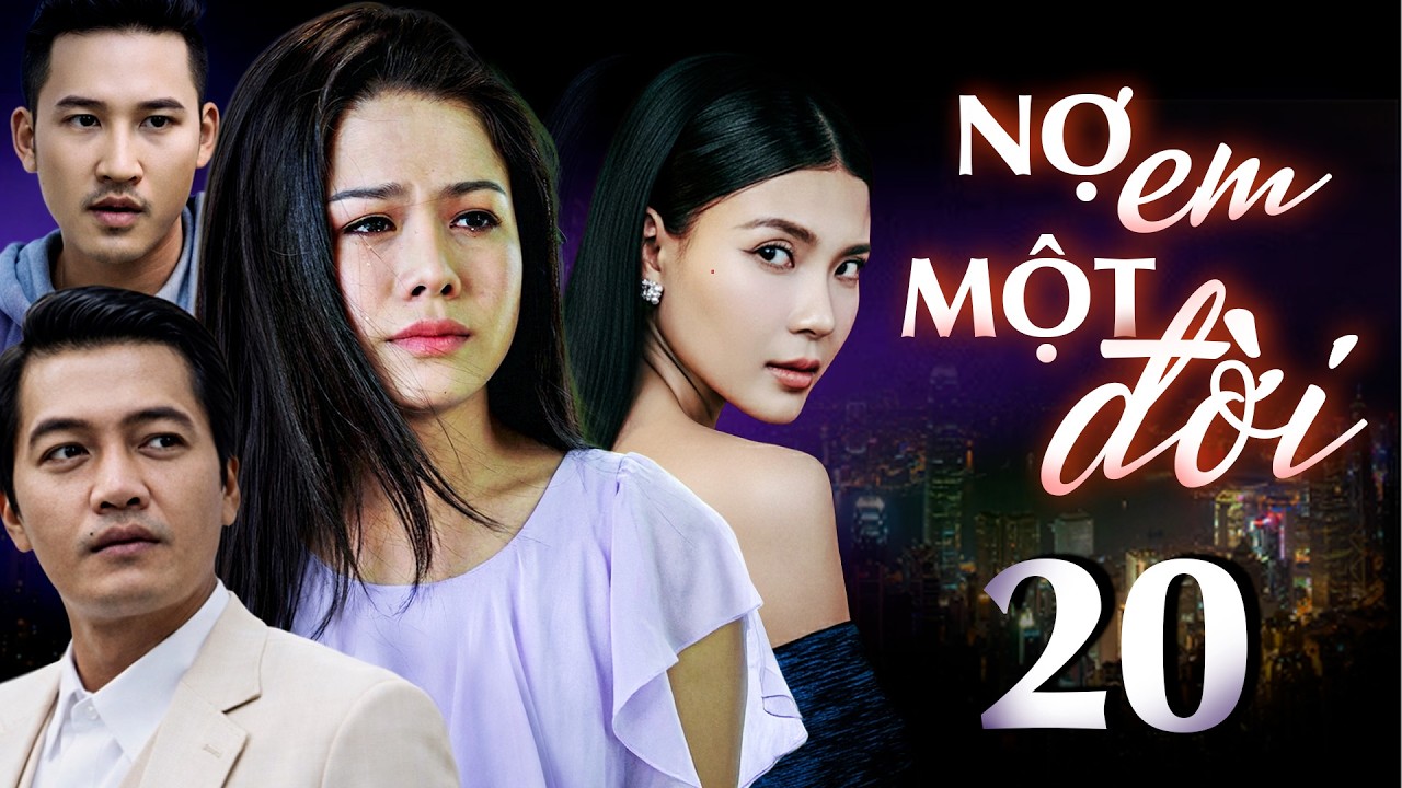 NỢ EM MỘT ĐỜI - Tập 20 | Phim Việt Nam Mới Hay Nhất 2026 | Phim Bộ Việt Nam Hay 2026 | Nhật Kim Anh