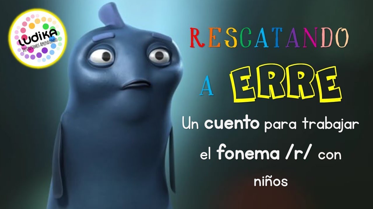 RESCATANDO A ERRE: Un cuento para trabajar el fonema R en niños